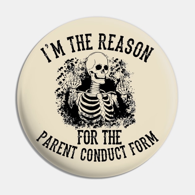 I'm The Reason For The Parent Conduct Form Pin by Distefano