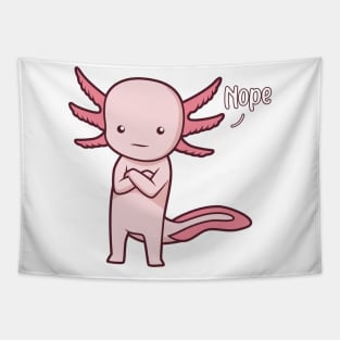 Axolotl nay-sayer - Nope Tapestry