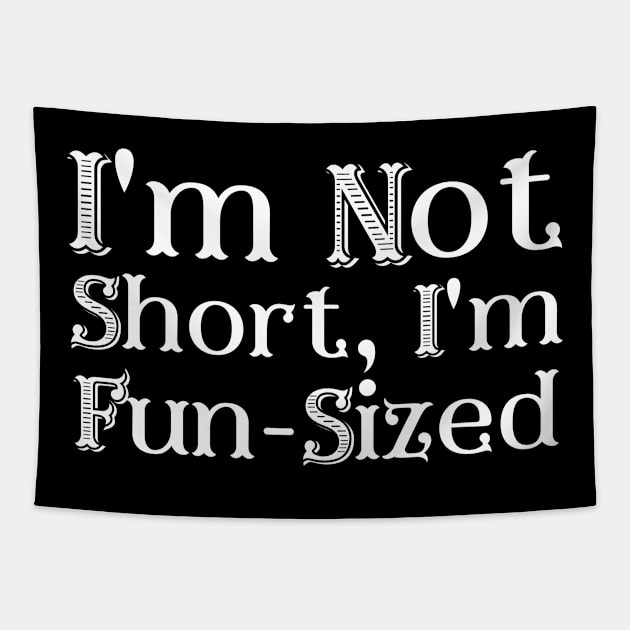 I'm Not Short Tapestry by LelahBraun