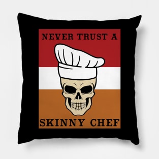 Never Trust a Skinny Chef  Cooking Hat Funny Cook Chef Pillow