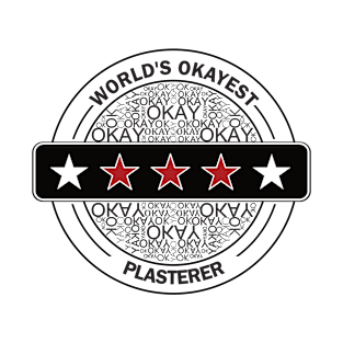 worlds okayest plasterer T-Shirt