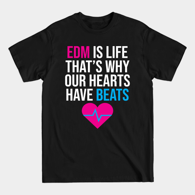 EDM Quote - Edm - T-Shirt