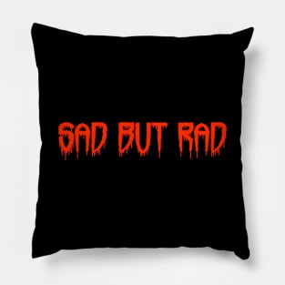 Sad But Rad Pillow