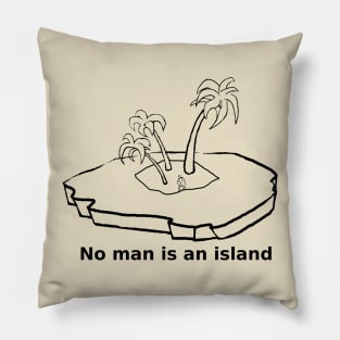 No man is an island. Pillow