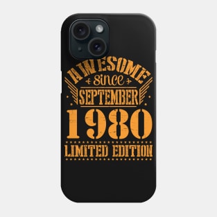 Awesome Since September 1980 Limited Edition Happy Birthday 40 Years Old To Me You Phone Case