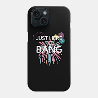 Just Here To Bang Phone Case