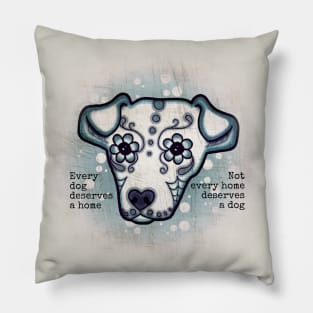 Every Dog Deserves A Home Pillow