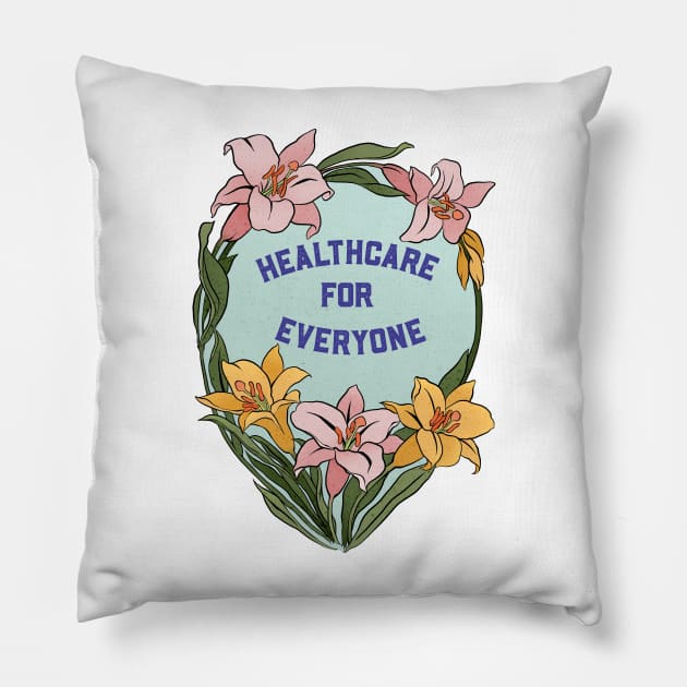 Healthcare for everyone Pillow by FabulouslyFeminist