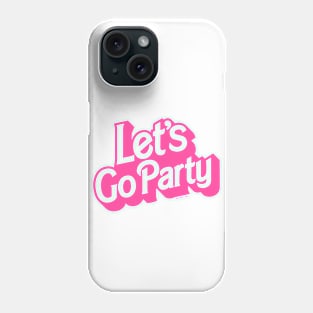 Let's Go Party Phone Case