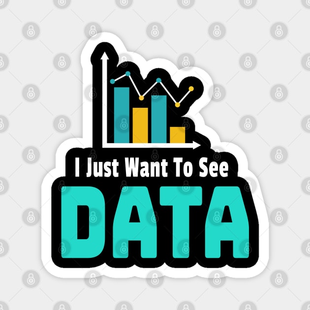 I Just Want To See Data Magnet by Teesson