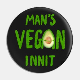 Man’s vegan innit Pin