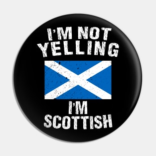 I'm Not Yelling I'm Scottish Pin