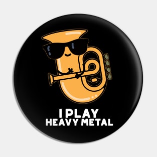 I Play Heavy Metal Cute Tuba Pun Pin