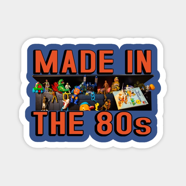 Made In The 80s Magnet by HIDENbehindAroc