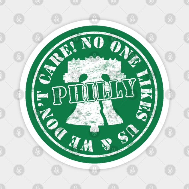 Philly No One Likes Us and We Don't Care Magnet by TeeCreations