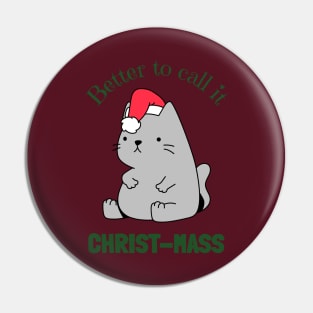 Better To Call It Christ-Mass Fat Christmas Cat Pin