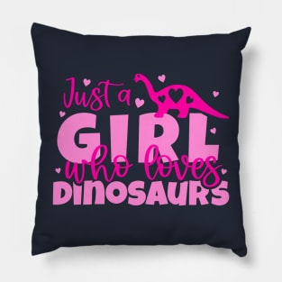 just a girl who loves dinosaurs Pillow