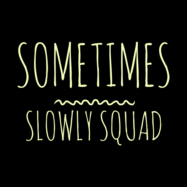 Sometimes Slowly Squad  - Sobriety Program Twelve Steps by RecoveryTees