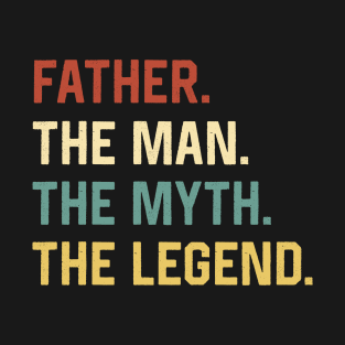 Fathers Day Shirt The Man Myth Legend Father Papa Gift T-Shirt