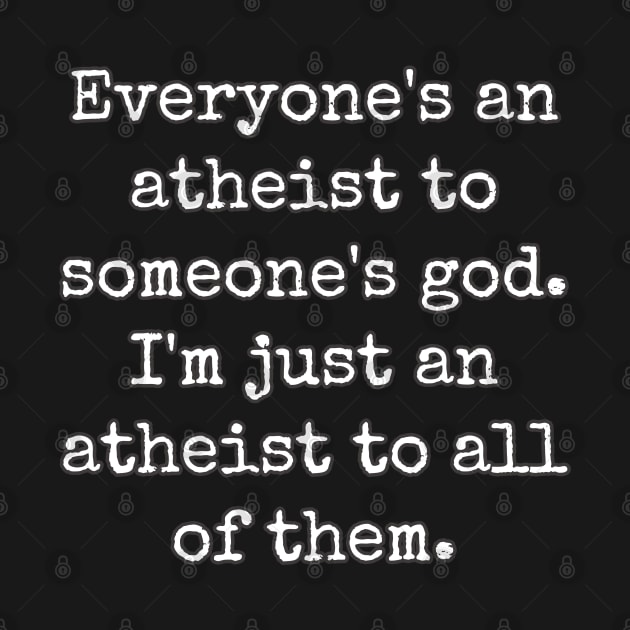 Everyone's An Atheist To Someone's God by Muzehack