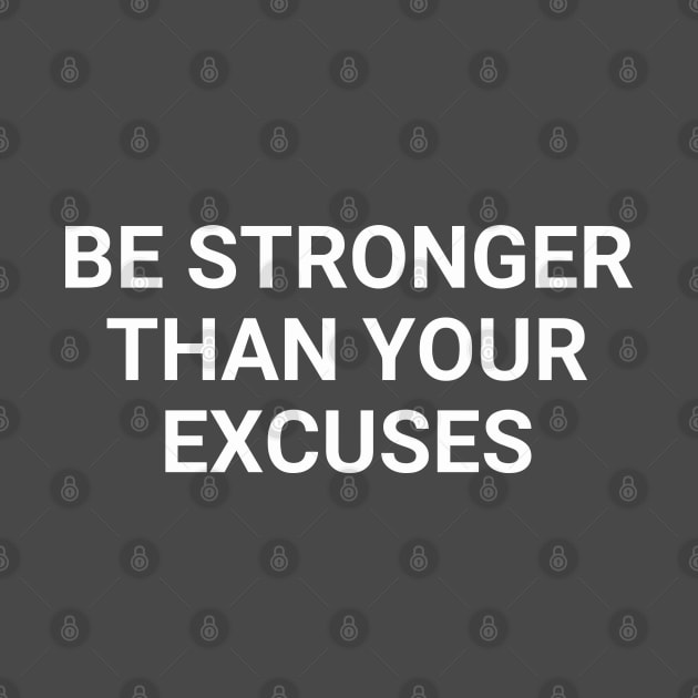 Be Stronger Than Your Excuses by Texevod