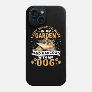 I Just Want To Work In My Garden And Hangout With My Dog Phone Case