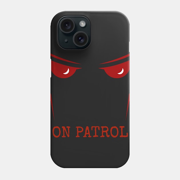 ON PATROL Phone Case by winslow