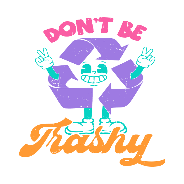 Don't Be Trashy by veranslafiray