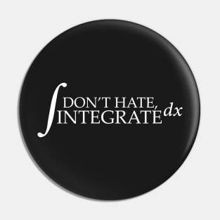 Don't Hate - Integrate Pin