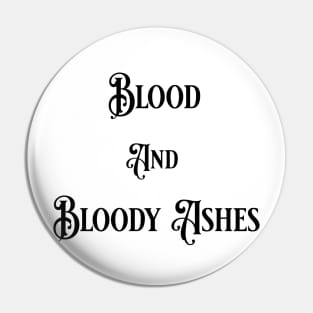 Blood and Bloody Ashes Pin