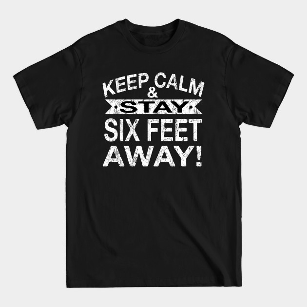 Discover Keep Calm & Stay Six Feet Away Costume Gift - Quarantine 2020 - T-Shirt