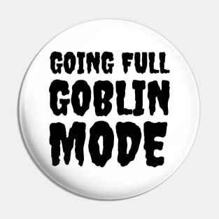 Full Goblin Mode Pin