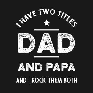 Best Dad and Papa - Funny Gift Dad and Grandpa T-Shirt