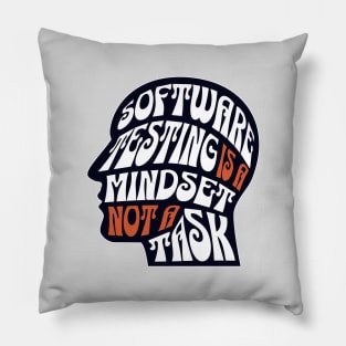 Software Testing is a Mindset not a Task Pillow