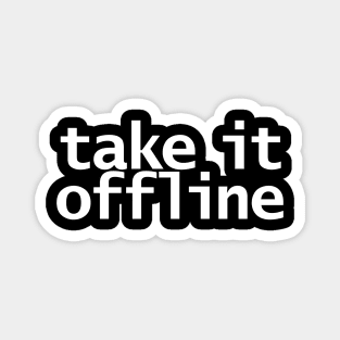 Take It Offline Magnet