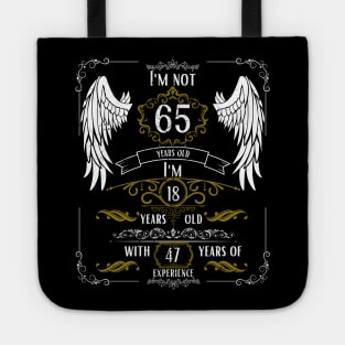 I'm Not 65, I'm 18, 47 Years of Experience Tote