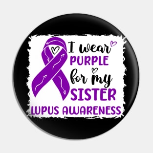I Wear Purple for my Sister Lupus Awareness Pin