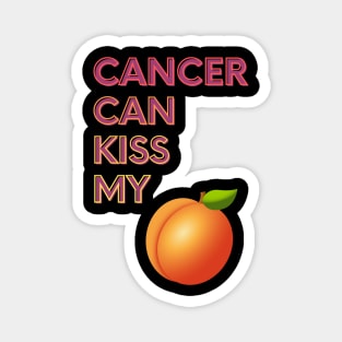 Cancer Can Kiss My... Magnet