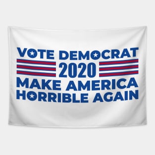 Vote Democrat Make America Horrible Again Tapestry