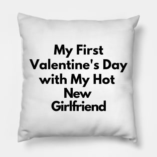 My First Valentine's Day with My Hot New Girlfriend Pillow