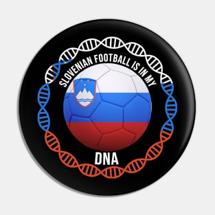 Slovenian Football Is In My DNA - Gift for Slovenian With Roots From Slovenia Pin