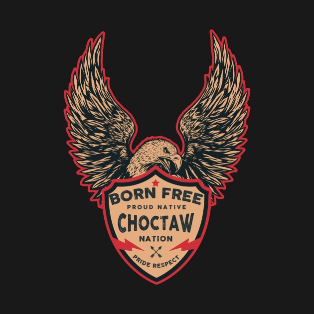 Choctaw Native American Indian Born Freedom Eagle by The Dirty Gringo