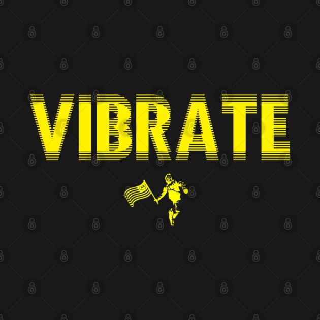 VIBRATE (Yellow) by KeroseneBill