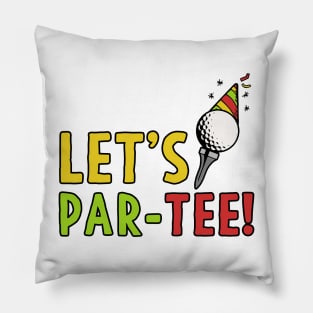 Golf Gift Let's Par-Tee! Party Golfing Shirt Pillow