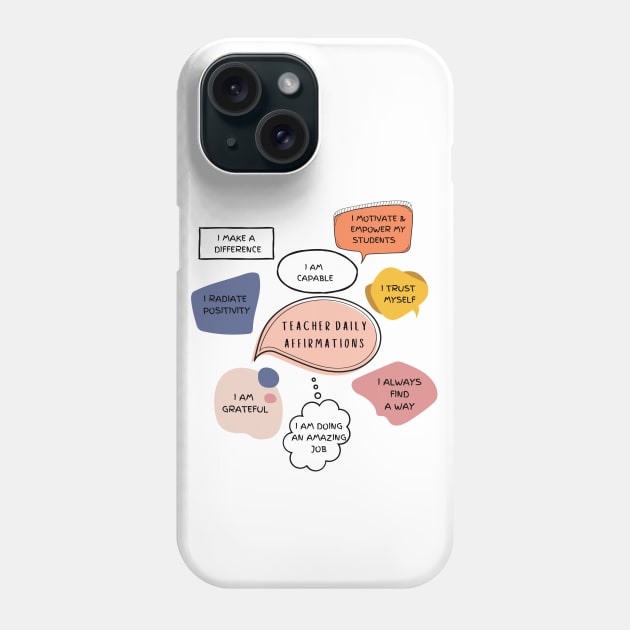 Teacher Daily Affirmations Phone Case by Ashden