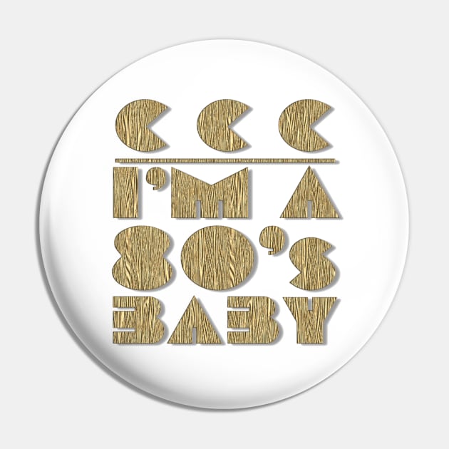 I'm a 80's Baby Pin by Stealth Grind