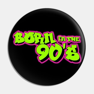 Born In The 90's Pin