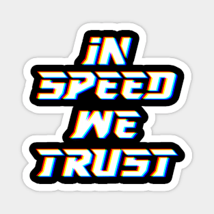 IN SPEED WE TRUST Magnet