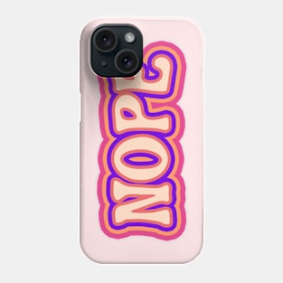 Nope Phone Case