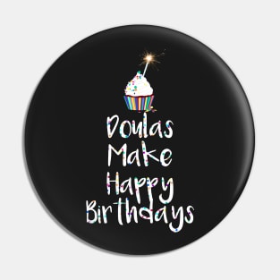 Doulas Make Happy Birthdays Pin